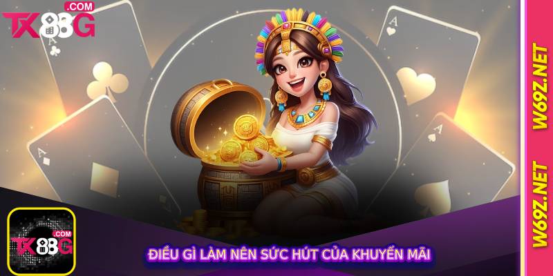 Khuyến Mãi Hoàn Cược Tx88 - Nhận Lại Tiền Cược 2 Điều gì làm nên sức hút của khuyến mãi
